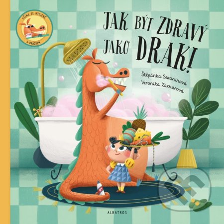 Kniha: Jak být zdravý jako drak! (Štěpánka Sekaninová). Albatros CZ, 2022 Kniha: Jak být zdravý jako drak! (Štěpánka Sekaninová). Albatros CZ, 2022
