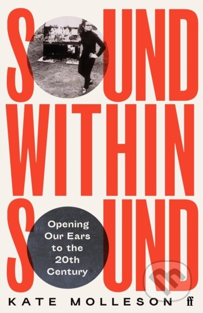 E-kniha: Sound Within Sound (Kate Molleson). Faber and Faber, 2022 E-kniha: Sound Within Sound (Kate Molleson). Faber and Faber, 2022