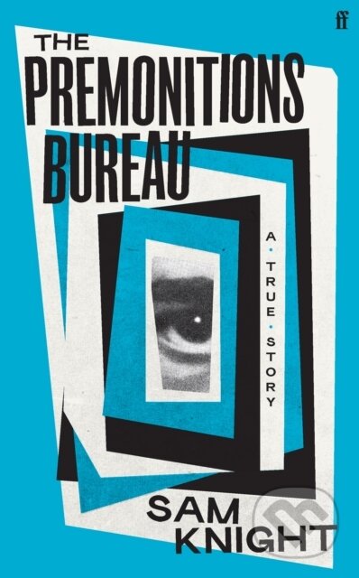 E-kniha: The Premonitions Bureau (Sam Knight). Faber and Faber, 2022 E-kniha: The Premonitions Bureau (Sam Knight). Faber and Faber, 2022