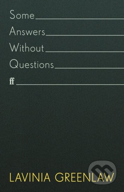 E-kniha: Some Answers Without Questions (Lavinia Greenlaw). Faber and Faber, 2021 E-kniha: Some Answers Without Questions (Lavinia Greenlaw). Faber and Faber, 2021