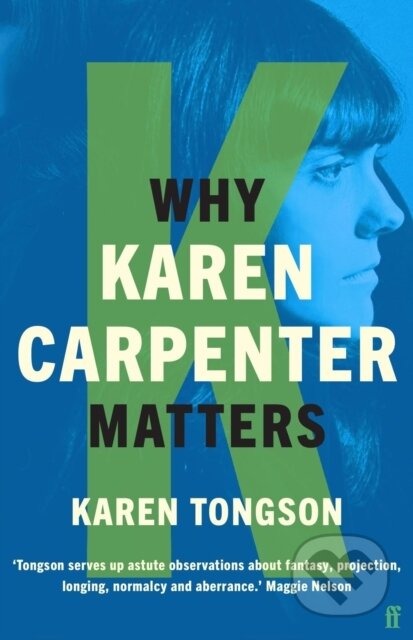 E-kniha: Why Karen Carpenter Matters (Karen Tongson). Faber and Faber, 2021 E-kniha: Why Karen Carpenter Matters (Karen Tongson). Faber and Faber, 2021