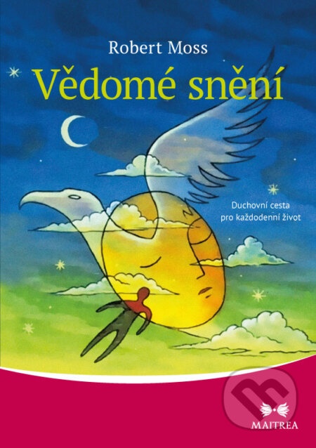 E-kniha: Vědomé snění (Robert Moss). Maitrea, 2016 E-kniha: Vědomé snění (Robert Moss). Maitrea, 2016