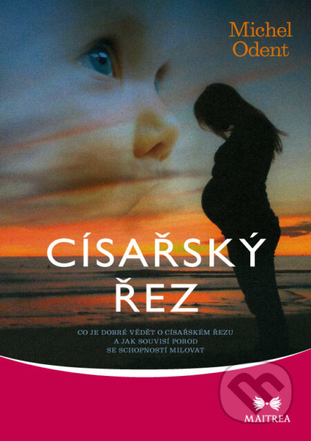 E-kniha: Císařský řez (Michel Odent). Maitrea, 2016 E-kniha: Císařský řez (Michel Odent). Maitrea, 2016