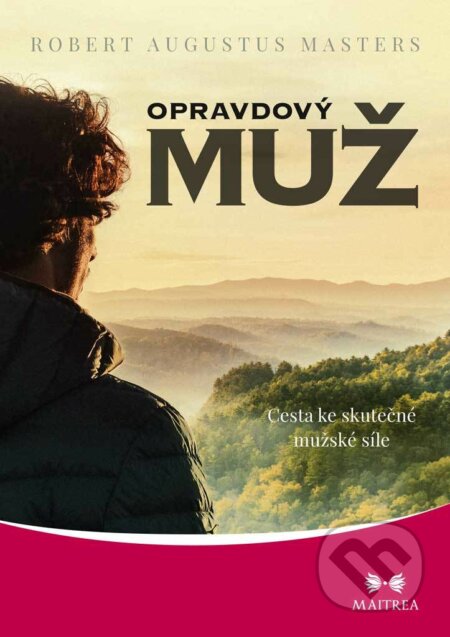 E-kniha: Opravdový muž (Robert Augustus Masters). Maitrea, 2017 E-kniha: Opravdový muž (Robert Augustus Masters). Maitrea, 2017