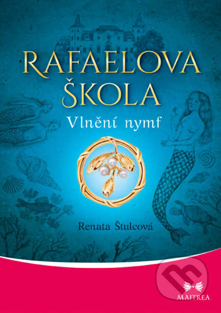 E-kniha: Rafaelova škola: Vlnění nymf (Renata Štulcová). Maitrea, 2018 E-kniha: Rafaelova škola: Vlnění nymf (Renata Štulcová). Maitrea, 2018