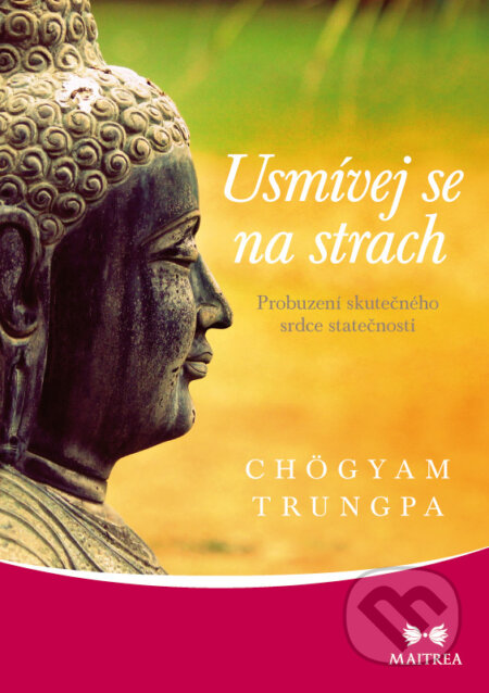 E-kniha: Usmívej se na strach (Chögyam Trungpa). Maitrea, 2018 E-kniha: Usmívej se na strach (Chögyam Trungpa). Maitrea, 2018
