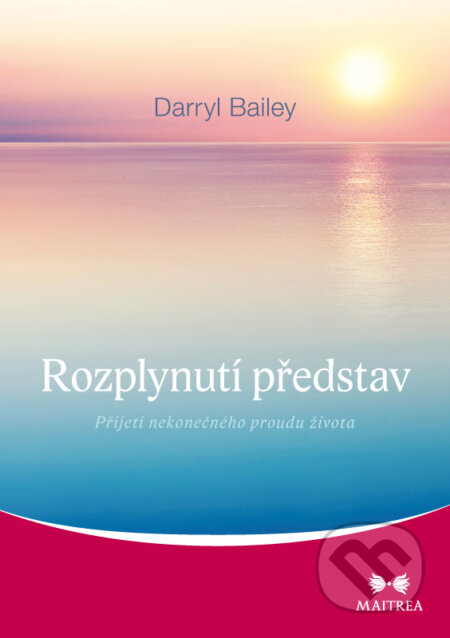E-kniha: Rozplynutí představ (Darryl Bailey). Maitrea, 2018 E-kniha: Rozplynutí představ (Darryl Bailey). Maitrea, 2018