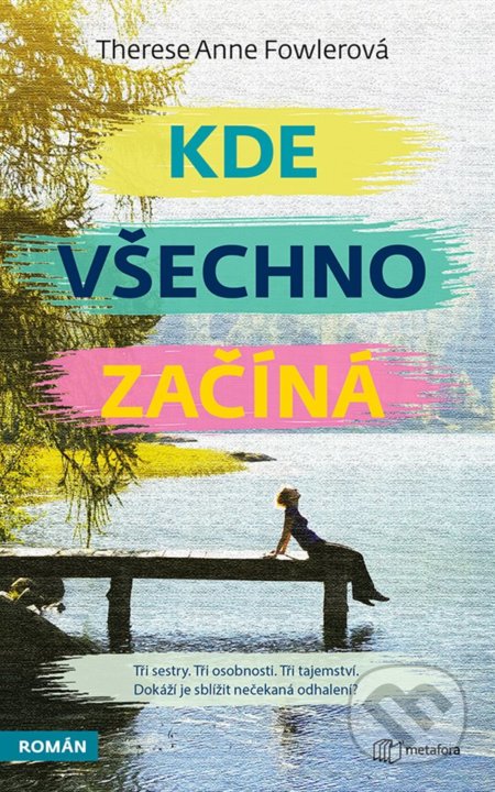 Kniha: Kde všechno začíná (Anne Therese Fowler). Metafora, 2022 Kniha: Kde všechno začíná (Anne Therese Fowler). Metafora, 2022