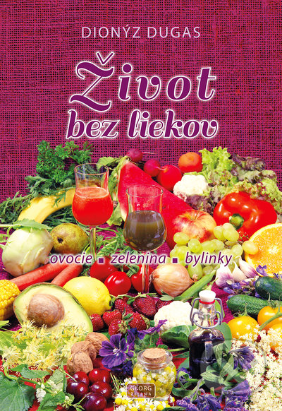 Kniha: Život bez liekov (Dionýz Dugas). Georg, 2022 Kniha: Život bez liekov (Dionýz Dugas). Georg, 2022