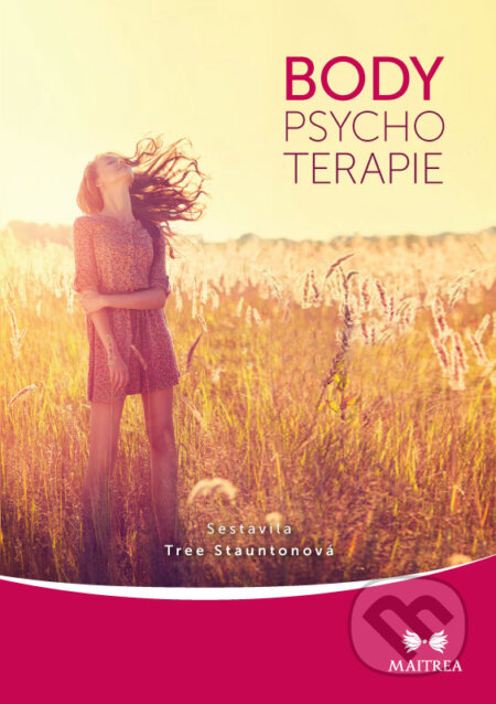 E-kniha: Body-psychoterapie (Tree Stauntonová). Maitrea, 2018 E-kniha: Body-psychoterapie (Tree Stauntonová). Maitrea, 2018
