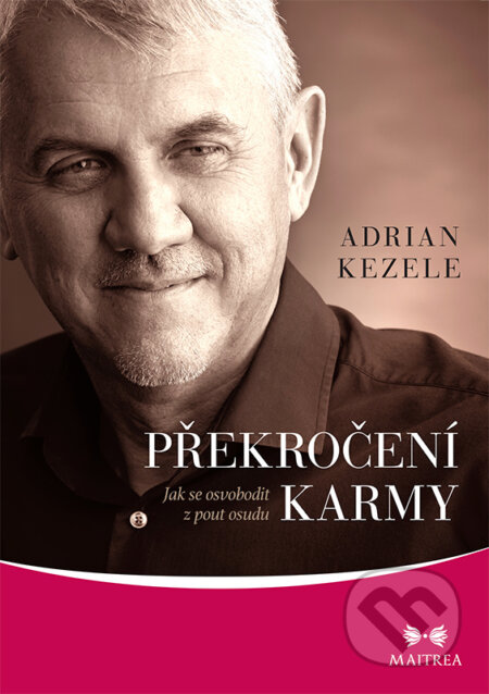 E-kniha: Překročení karmy (Adrian Kezele). Maitrea, 2020 E-kniha: Překročení karmy (Adrian Kezele). Maitrea, 2020