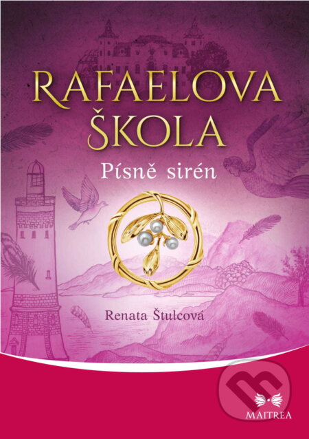 E-kniha: Rafaelova škola: Písně sirén (Renata Štulcová). Maitrea, 2020 E-kniha: Rafaelova škola: Písně sirén (Renata Štulcová). Maitrea, 2020