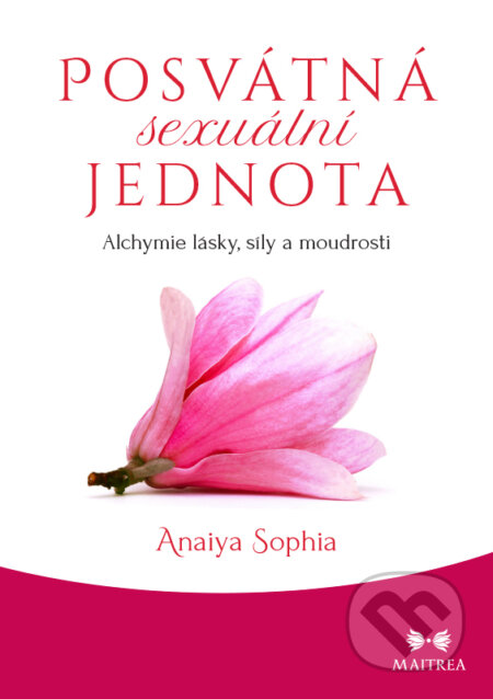 E-kniha: Posvátná sexuální jednota (Anaiya Sophia). Maitrea, 2020 E-kniha: Posvátná sexuální jednota (Anaiya Sophia). Maitrea, 2020