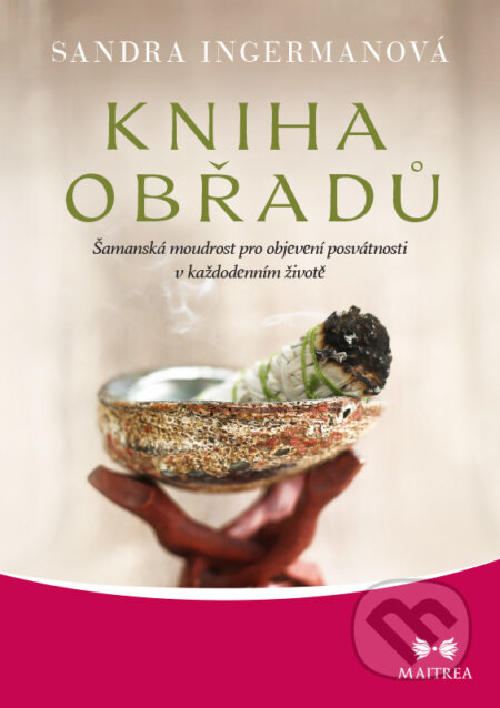 E-kniha: Kniha obřadů (Sandra Ingermanová). Maitrea, 2021 E-kniha: Kniha obřadů (Sandra Ingermanová). Maitrea, 2021