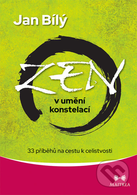 E-kniha: Zen v umění konstelací (Jan Bílý). Maitrea, 2021 E-kniha: Zen v umění konstelací (Jan Bílý). Maitrea, 2021
