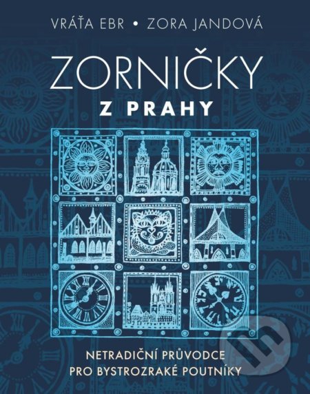 Kniha: Zorničky z Prahy (Vráťa Ebr). Universum, 2022 Kniha: Zorničky z Prahy (Vráťa Ebr). Universum, 2022