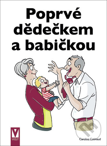 Kniha: Poprvé dědečkem a babičkou (Caroline Cotinaud). Vašut, 2022 Kniha: Poprvé dědečkem a babičkou (Caroline Cotinaud). Vašut, 2022