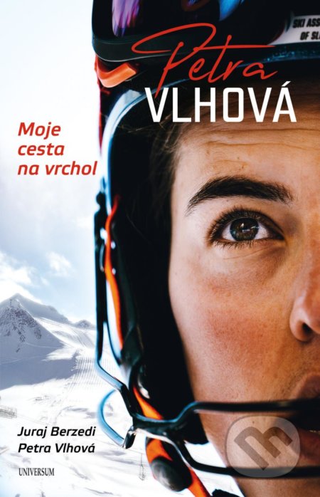 Kniha: Petra Vlhová (Juraj Berzedi a Petra Vlhová). Universum, 2022 Kniha: Petra Vlhová (Juraj Berzedi a Petra Vlhová). Universum, 2022