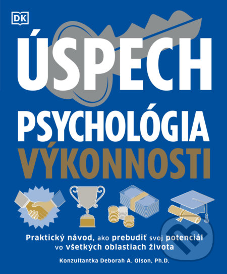 Kniha: Úspech - Psychológia výkonnosti (Deborah A. Olson). Slovart, 2022 Kniha: Úspech - Psychológia výkonnosti (Deborah A. Olson). Slovart, 2022