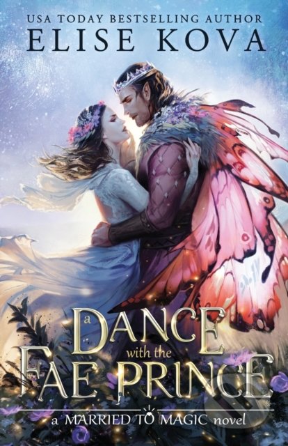 Kniha: Dance with the Fae Prince (Elise Kova). Silver Wing, 2021 Kniha: Dance with the Fae Prince (Elise Kova). Silver Wing, 2021