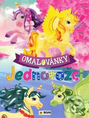 Kniha: Omalovánky: Jednorožci (SUN). SUN, 2022 Kniha: Omalovánky: Jednorožci (SUN). SUN, 2022
