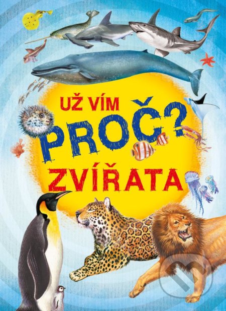 Kniha: Už vím proč? - Zvířata (SUN). SUN, 2022 Kniha: Už vím proč? - Zvířata (SUN). SUN, 2022