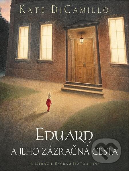 E-kniha: Eduard a jeho zázračná cesta (Kate DiCamillo). Slovart, 2019 E-kniha: Eduard a jeho zázračná cesta (Kate DiCamillo). Slovart, 2019
