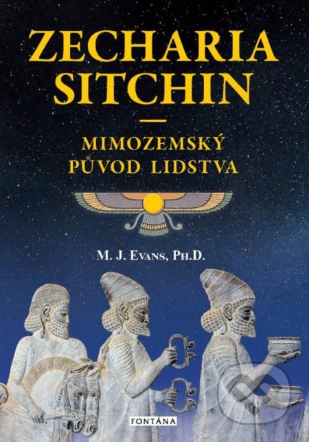 Kniha: Zecharia Sitchin - Mimozemský původ lidstva (M.J. Evans). Fontána, 2022 Kniha: Zecharia Sitchin - Mimozemský původ lidstva (M.J. Evans). Fontána, 2022