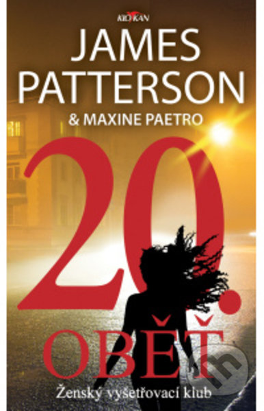 Kniha: 20. Oběť (James Patterson). Alpress, 2022 Kniha: 20. Oběť (James Patterson). Alpress, 2022