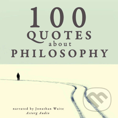 Audiokniha: 100 Quotes About Philosophy (EN) (J. M. Gardner). Saga Egmont, 2022 Audiokniha: 100 Quotes About Philosophy (EN) (J. M. Gardner). Saga Egmont, 2022