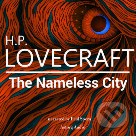 Audiokniha: H. P. Lovecraft : The Nameless City (EN) (H. P. Lovecraft). Saga Egmont, 2022 Audiokniha: H. P. Lovecraft : The Nameless City (EN) (H. P. Lovecraft). Saga Egmont, 2022