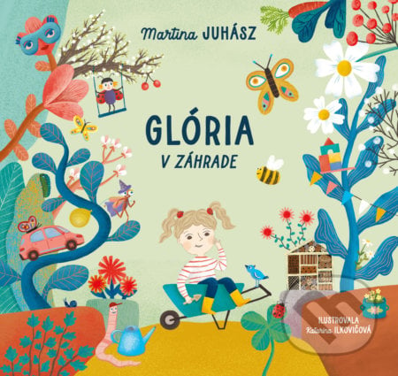 Glória v záhrade - Martina Juhász, Katarína Ilkovičová (ilustrátor), 2022