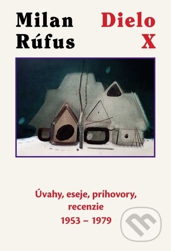 Kniha: Dielo X (Milan Rúfus). MilaniuM, 2022 Kniha: Dielo X (Milan Rúfus). MilaniuM, 2022