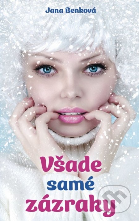 Kniha: Všade samé zázraky (Jana Benková). Naše vojsko, 2022 Kniha: Všade samé zázraky (Jana Benková). Naše vojsko, 2022