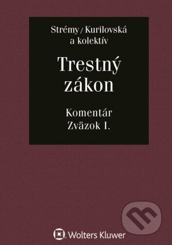 Kniha: Trestný zákon (Lucia Kurilovská a Tomáš Strémy). Wolters Kluwer, 2022 Kniha: Trestný zákon (Lucia Kurilovská a Tomáš Strémy). Wolters Kluwer, 2022