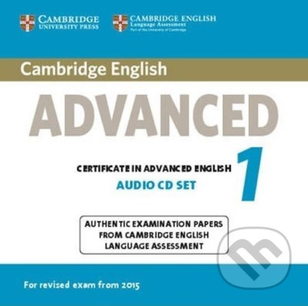 Kniha: Cambridge English Advanced 1 for Revised Exam from 2015 Audio CDs (2) (Cambridge University Press). Cambridge University Press, 2014 Kniha: Cambridge English Advanced 1 for Revised Exam from 2015 Audio CDs (2) (Cambridge University Press). Cambridge University Press, 2014