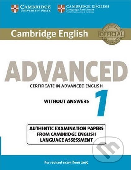 Kniha: Cambridge English Advanced 1 for Revised Exam from 2015 Student´s Book without Answers (Cambridge University Press). Cambridge University Press, 2014 Kniha: Cambridge English Advanced 1 for Revised Exam from 2015 Student´s Book without Answers (Cambridge University Press). Cambridge University Press, 2014