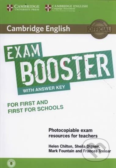 Kniha: Cambridge English Exam Booster for First and First for Schools with Answer Key with Audio (Helen Chilton). Cambridge University Press, 2017 Kniha: Cambridge English Exam Booster for First and First for Schools with Answer Key with Audio (Helen Chilton). Cambridge University Press, 2017