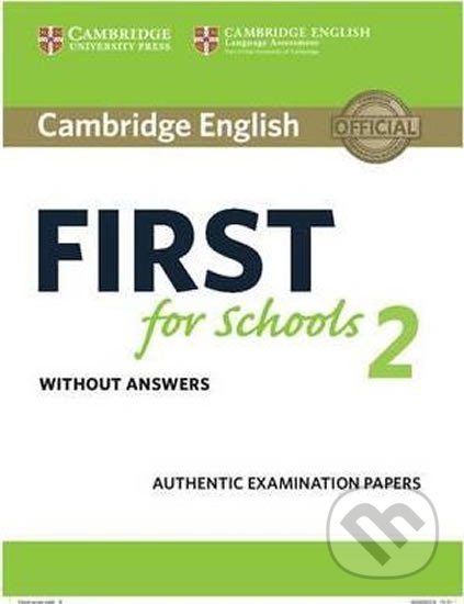 Kniha: Cambridge English First for Schools 2: Student´s Book without answers (Cambridge University Press). Cambridge University Press, 2016 Kniha: Cambridge English First for Schools 2: Student´s Book without answers (Cambridge University Press). Cambridge University Press, 2016