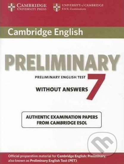 Kniha: Cambridge English Preliminary PET 7: B1 Student´s Book (Cambridge University Press). Cambridge University Press, 2012 Kniha: Cambridge English Preliminary PET 7: B1 Student´s Book (Cambridge University Press). Cambridge University Press, 2012