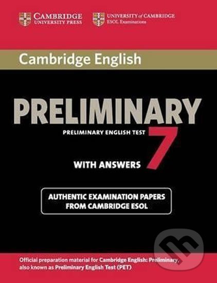 Kniha: Cambridge English Preliminary PET 7: B1 Student´s Book with answers (Cambridge University Press). Cambridge University Press, 2012 Kniha: Cambridge English Preliminary PET 7: B1 Student´s Book with answers (Cambridge University Press). Cambridge University Press, 2012