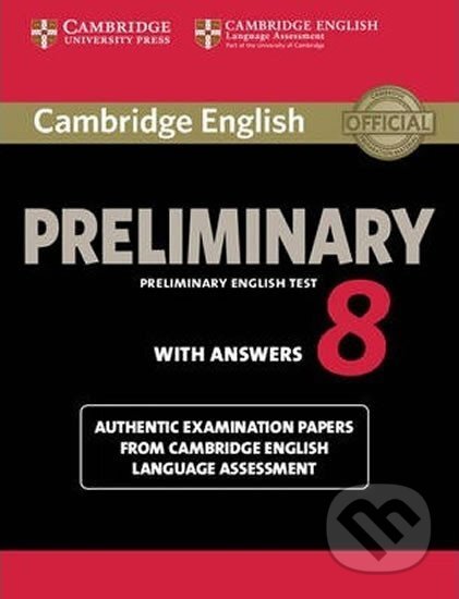 Kniha: Cambridge English Preliminary PET 8: Student´s Book with answers (Cambridge University Press). Cambridge University Press, 2014 Kniha: Cambridge English Preliminary PET 8: Student´s Book with answers (Cambridge University Press). Cambridge University Press, 2014
