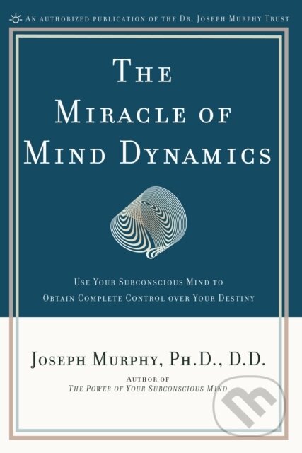 E-kniha: The Miracle of Mind Dynamics (Joseph Murphy). Penguin Books, 1972 E-kniha: The Miracle of Mind Dynamics (Joseph Murphy). Penguin Books, 1972