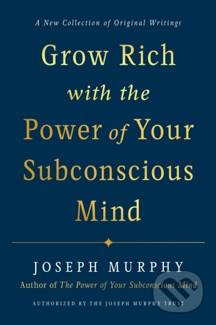 E-kniha: Grow Rich with the Power of Your Subconscious Mind (Joseph Murphy). Penguin Books, 2021 E-kniha: Grow Rich with the Power of Your Subconscious Mind (Joseph Murphy). Penguin Books, 2021