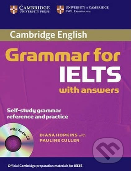 Kniha: Cambridge Grammar for IELTS Students Book with Answers and Audio CD (Diana Hopkins). Cambridge University Press, 2006 Kniha: Cambridge Grammar for IELTS Students Book with Answers and Audio CD (Diana Hopkins). Cambridge University Press, 2006
