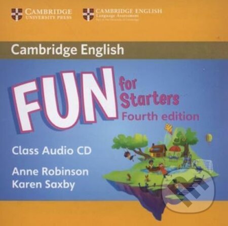 Fun for Starters: Class Audio CD (Anne Robinson). Cambridge University Press, 2016 Fun for Starters: Class Audio CD (Anne Robinson). Cambridge University Press, 2016