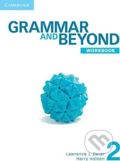 Kniha: Grammar and Beyond Level 2: Workbook (J. Lawrence Zwier). Cambridge University Press, 2012 Kniha: Grammar and Beyond Level 2: Workbook (J. Lawrence Zwier). Cambridge University Press, 2012