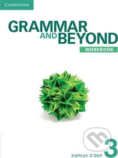 Kniha: Grammar and Beyond Level 3: Workbook (Kathryn O´Dell). Cambridge University Press, 2012 Kniha: Grammar and Beyond Level 3: Workbook (Kathryn O´Dell). Cambridge University Press, 2012