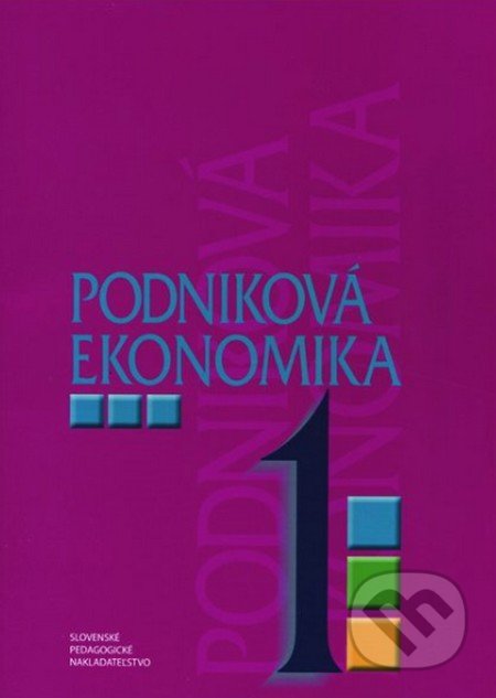 Kniha: Podniková ekonomika 1 (D. Orbánová a Ľ. Velichová). Slovenské pedagogické nakladateľstvo - Mladé letá, 2021 Kniha: Podniková ekonomika 1 (D. Orbánová a Ľ. Velichová). Slovenské pedagogické nakladateľstvo - Mladé letá, 2021