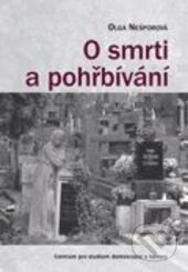 Kniha: O smrti a pohřbívání (Olga Nešporová). Centrum pro studium demokracie a kultury, 2014 Kniha: O smrti a pohřbívání (Olga Nešporová). Centrum pro studium demokracie a kultury, 2014
